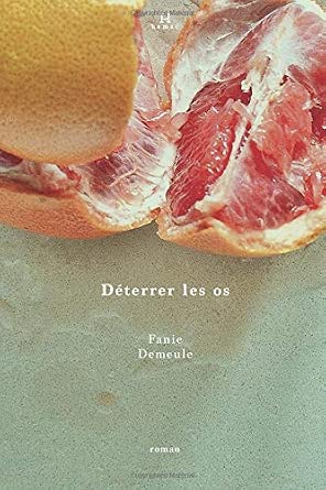 Déterrer les os par Fanie Demeule