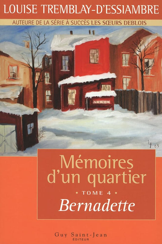 Mémoires d'un quartier, tome 4 : Bernadette livre Louise Tremblay-D'Essiambre