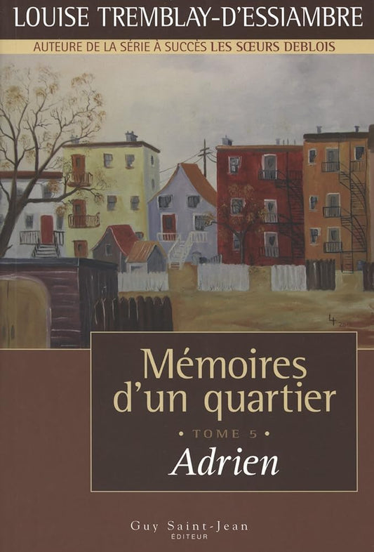 Mémoires d'un quartier, tome 5 : Adrien livre Louise Tremblay-D'Essiambre