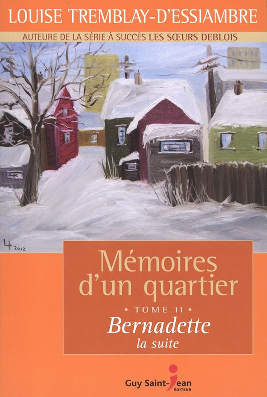 Mémoires d'un quartier, tome 11 : Bernadette livre Louise Tremblay-D'Essiambre