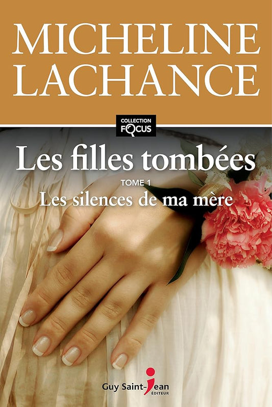 Les filles tombées, tome 1 : Les silences de ma mère livre Micheline Lachance