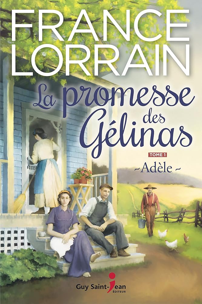 La promesse des Gélinas, tome 1 : Adèle livre France Lorrain