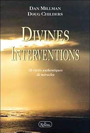 Divines interventions : 50 récits authentiques de miracles Dan Millman