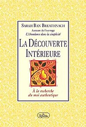 La découverte intérieure : À la recherche du moi authentique livre Sarah Ban Breathnach