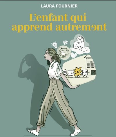 L'enfant qui apprend autrement : Trouver la sérénité face aux défis d'apprentissage par Laura Fournier