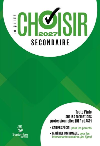 Guide choisir - Secondaire 2027 : 39e édition - Toute l'information sur les formations professionnelles (DEP et ASP) par Septembre éditeur