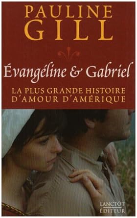 Évangéline & Gabriel : La plus grande histoire d'amour d'Amérique livre Pauline Gill