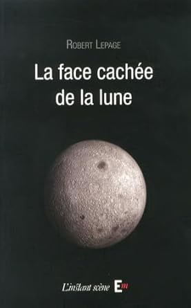 La face cachée de la lune livre Robert Lepage