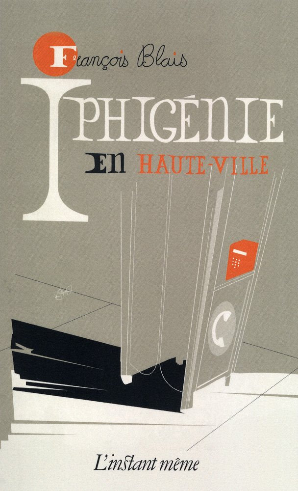 Iphigénie en Haute-Ville par François Blais