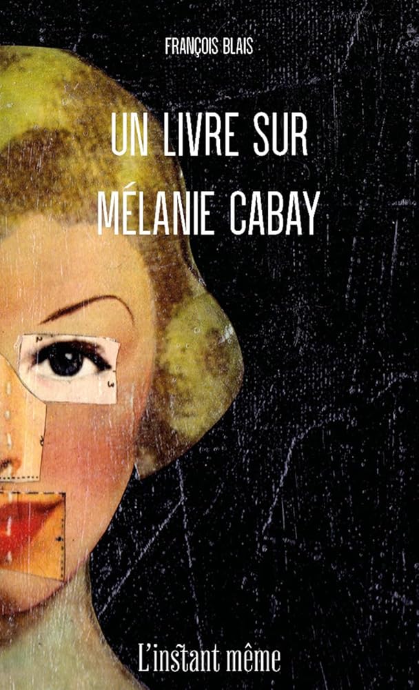 Un livre sur Mélanie Cabay livre François Blais