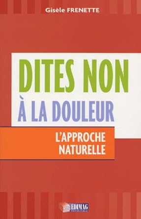 Dites non à la douleur : L'approche naturelle livre