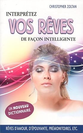 Interprétez vos rêves de façon intelligente Christopher Zoltan