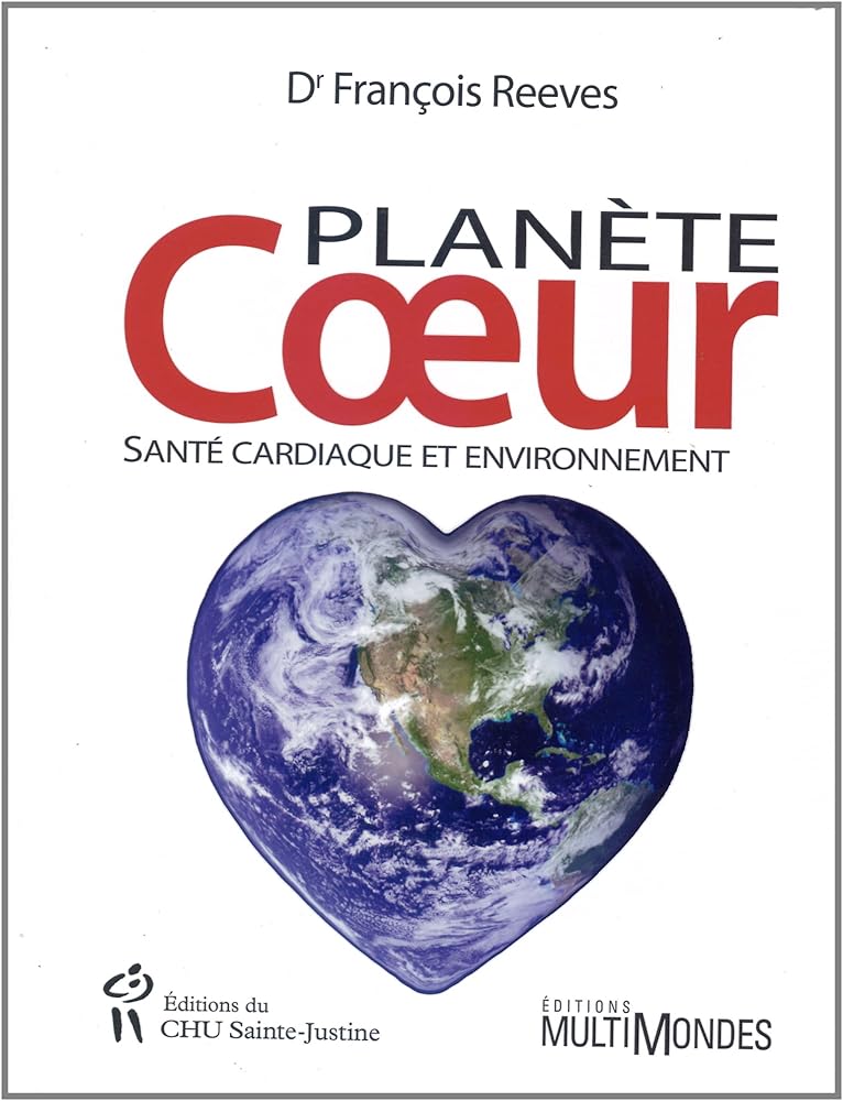 Planète cœur : Santé cardiaque et environnement livre François Reeves