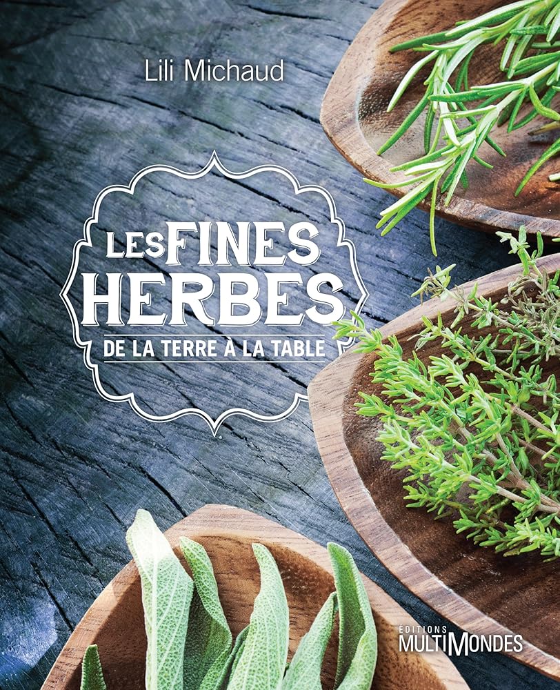 Les fines herbes : de la terre à la table par Lili Michaud