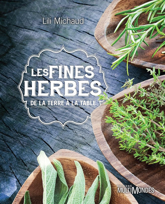Les fines herbes : de la terre à la table par Lili Michaud