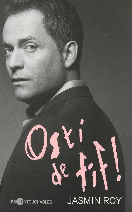 Osti de fif ! Jasmin Roy