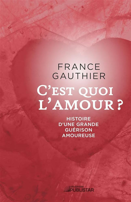 C'est quoi l'amour ? livre France Gauthier