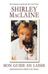 Mon guide en laisse : Exploration de la réalité et de l'amour livre Shirley MacLaine