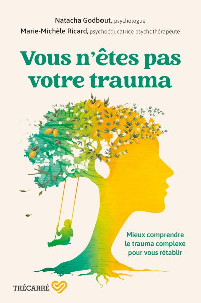 Vous n'êtes pas votre trauma : Mieux comprendre le trauma complexe pour vous rétablir par Marie-Michèle Ricard