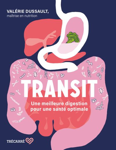 Transit : Une meilleure digestion pour une santé optimale par Valérie Dussault