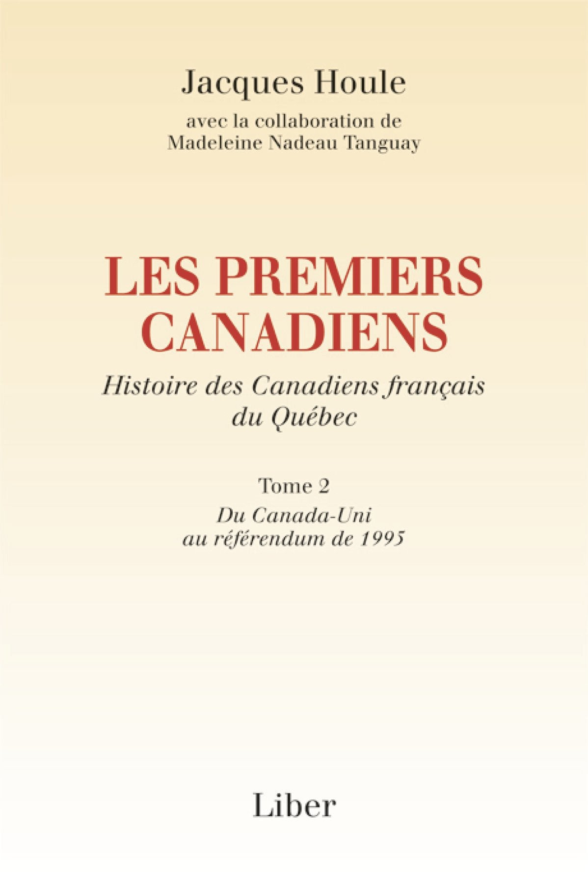 Les premiers Canadiens, tome 2 : Du Canada-Uni au référendum de 1995 par Jacques Houle
