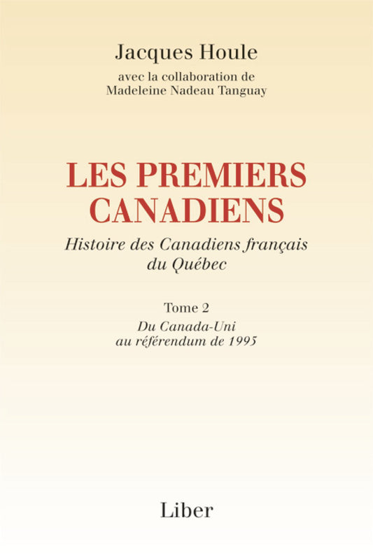 Les premiers Canadiens, tome 2 : Du Canada-Uni au référendum de 1995 par Jacques Houle