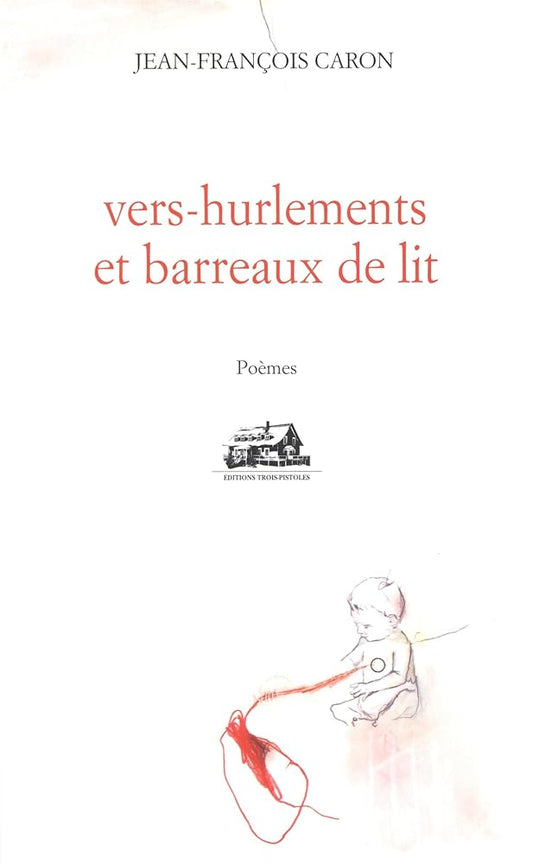 Vers-hurlements et barreaux de lit Jean-François Caron