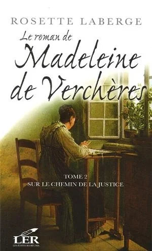 Le roman de Madeleine de Verchères, tome 2 : Sur le chemin de la justice Rosette Laberge