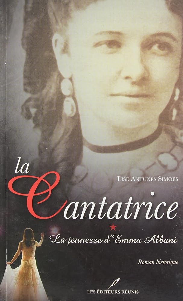 La cantatrice, tome 1 : La jeunesse d'Emma Albani livre Lise Antunes Simoes