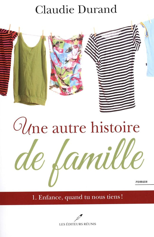 Une autre histoire de famille, tome 1 : Enfance, quand tu nous tiens! livre Claudie Durand