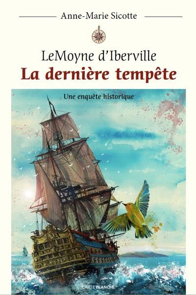 LeMoyne d'Iberville : La dernière tempête par Anne-Marie Sicotte