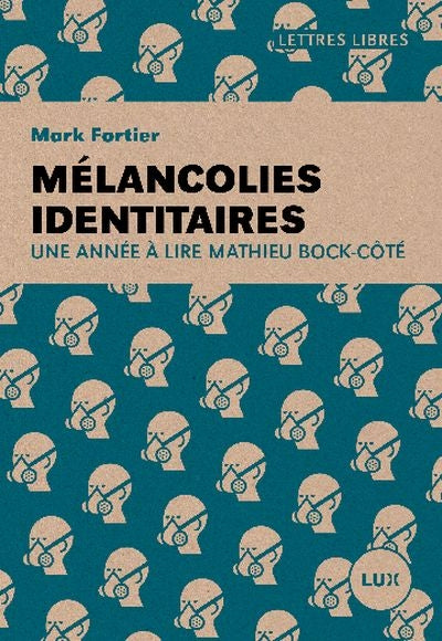 Mélancolies identitaires : une année à lire Mathieu Bock-Côté par Mark Fortier