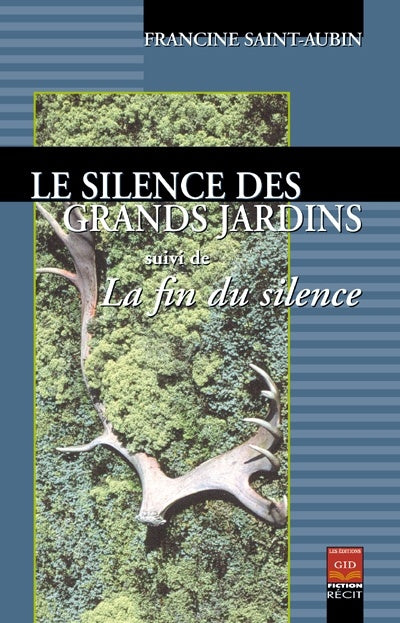 Le silence des Grands Jardins suivi de La fin du silence