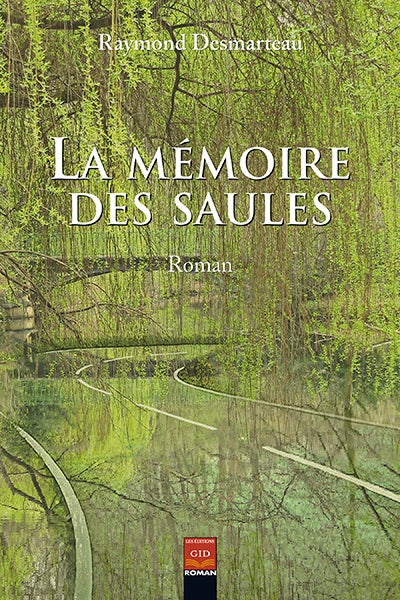 La mémoire des saules par Raymond Desmarteau