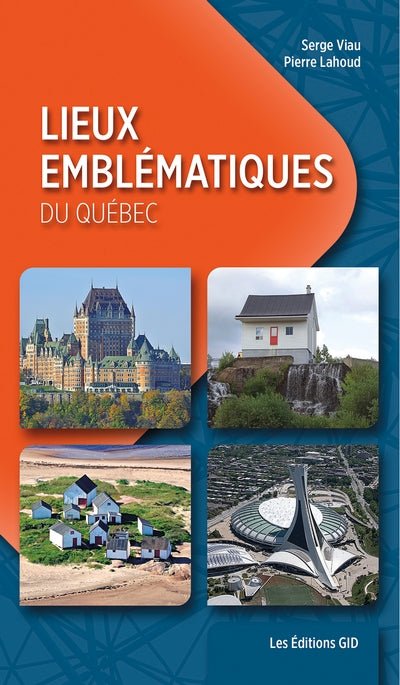 Lieux emblématiques du Québec par Serge Viau, Pierre Lahoud