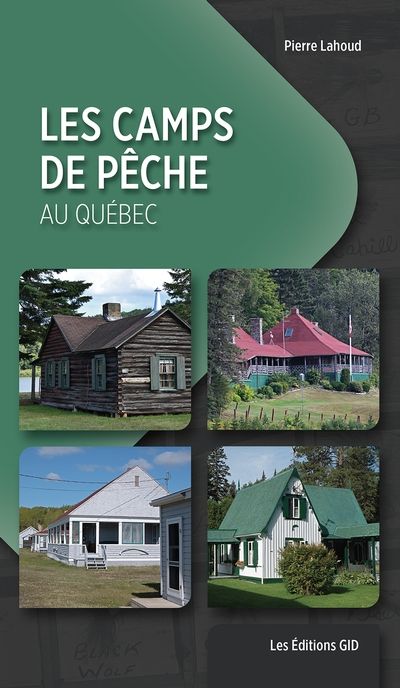 Les camps de pêche au Québec par Pierre Lahoud