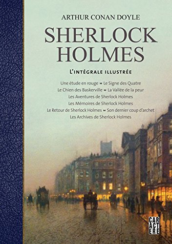 Sherlock Holmes : L'Intégrale illustrée par Arthur Conan Doyle