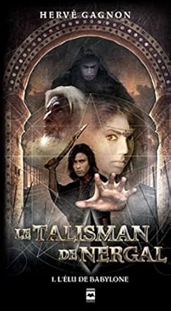 Le Talisman de Nergal, tome 1 : L'élu de Babylone livre Hervé Gagnon