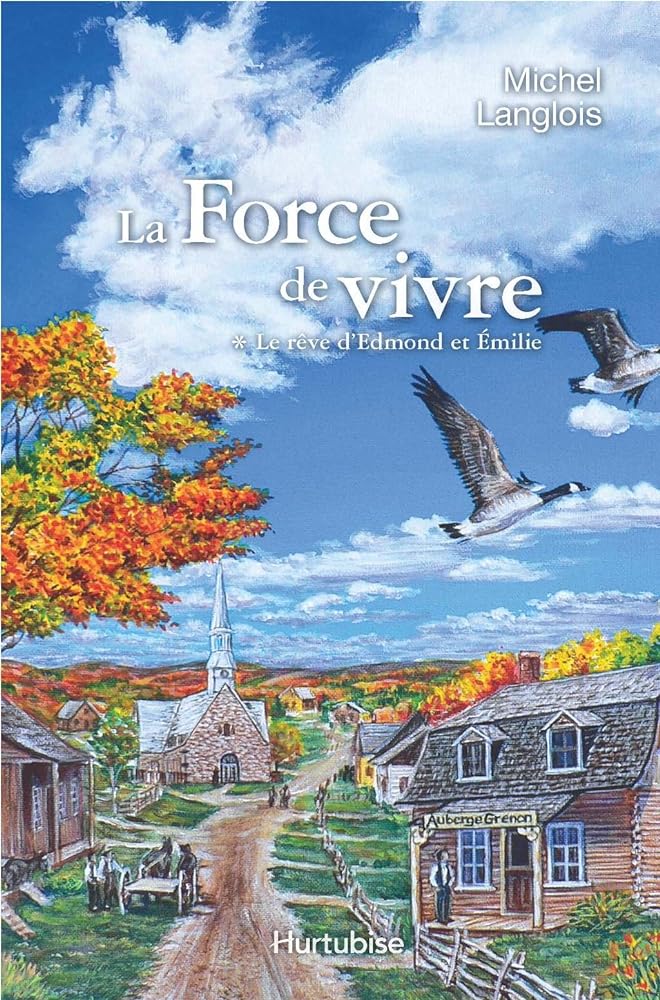 La force de vivre, tome 1 : Le rêve d'Edmond et Émilie livre Michel Langlois