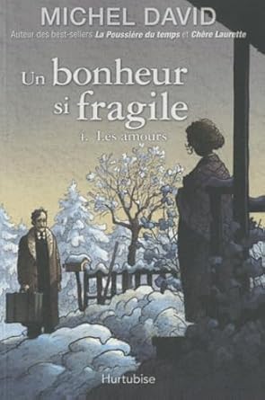 Un bonheur si fragile, tome 4 : Les amours par Michel David