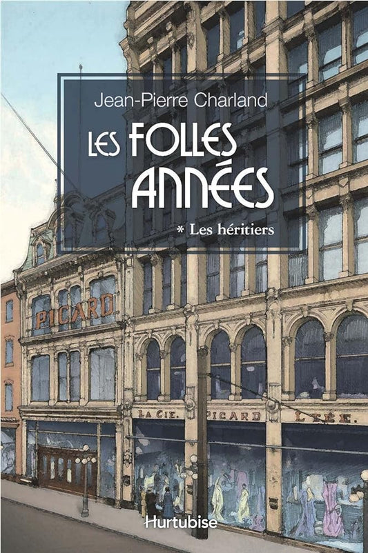 Les folles années, tome 1 : Les héritiers livre Jean-Pierre Charland