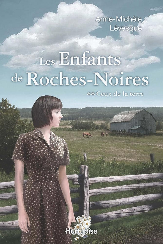 Les enfants de Roches-Noires, tome 2 : Ceux de la terre par Anne-Michèle Lévesque