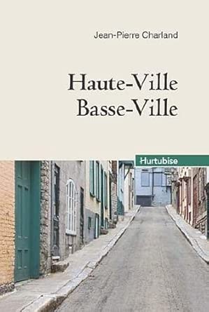 Haute-Ville, Basse-Ville par Jean-Pierre Charland