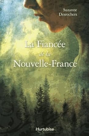 La fiancée de la Nouvelle-France livre Suzanne Desrochers