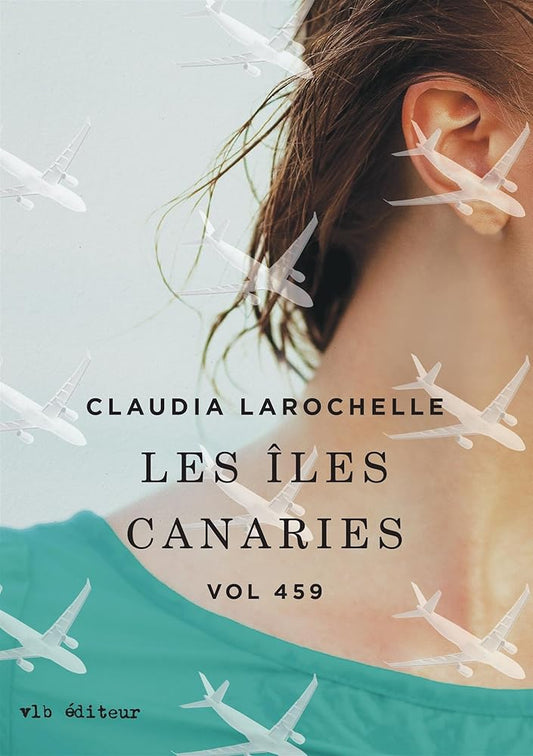 Vol 459 : Les îles Canaries Claudia Larochelle