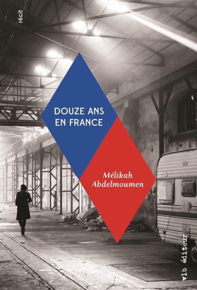 Douze ans en France par Mélikah Abdelmoumen