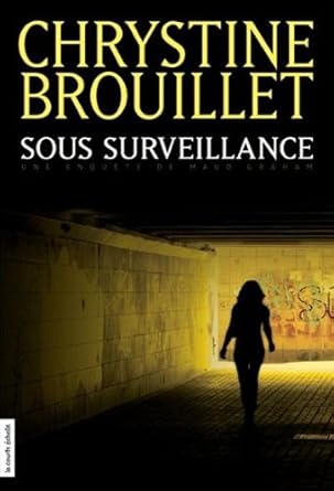 Sous surveillance par Chrystine Brouillet 