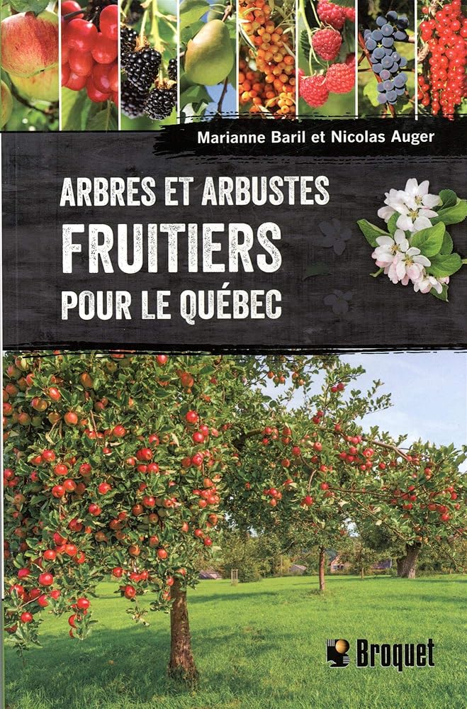 Arbres et arbustes fruitiers pour le Québec par Marianne Baril, Nicolas Auger