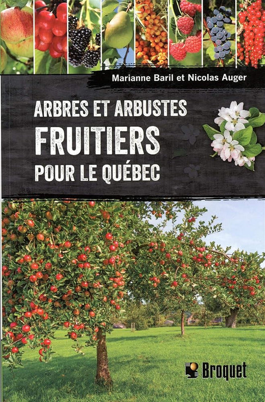 Arbres et arbustes fruitiers pour le Québec par Marianne Baril, Nicolas Auger