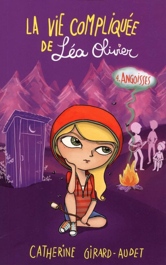 La vie compliquée de Léa Olivier, tome 4 : Angoisses Catherine Girard-Audet